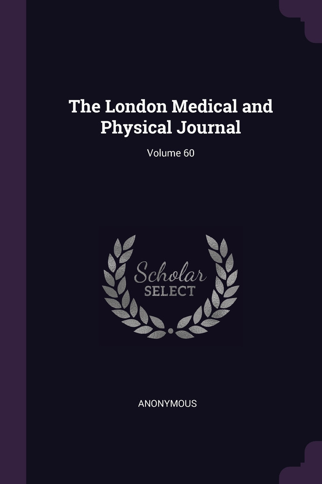 The London Medical and Physical Journal; Volume 60