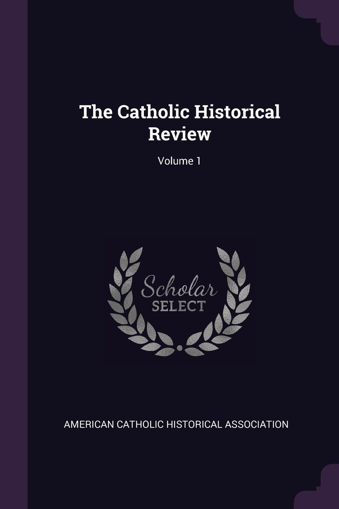 The Catholic Historical Review; Volume 1