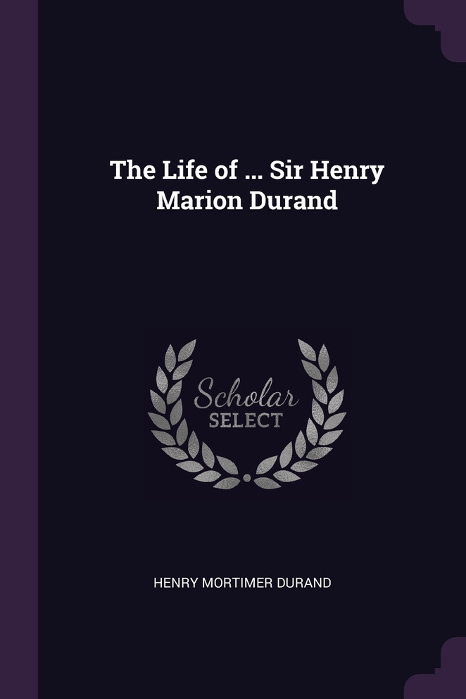 The Life of ... Sir Henry Marion Durand
