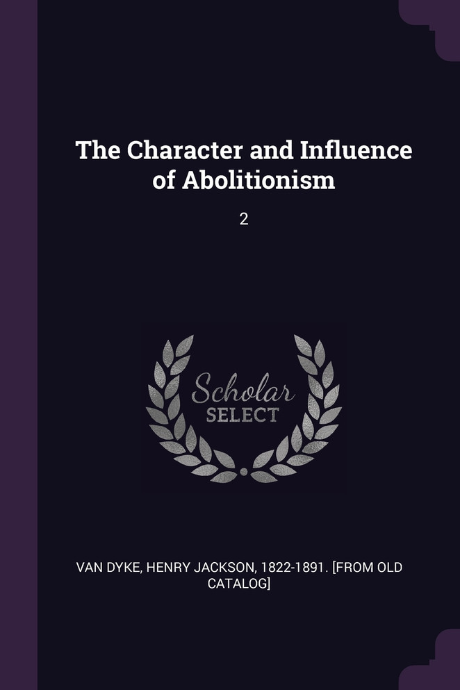 The Character and Influence of Abolitionism