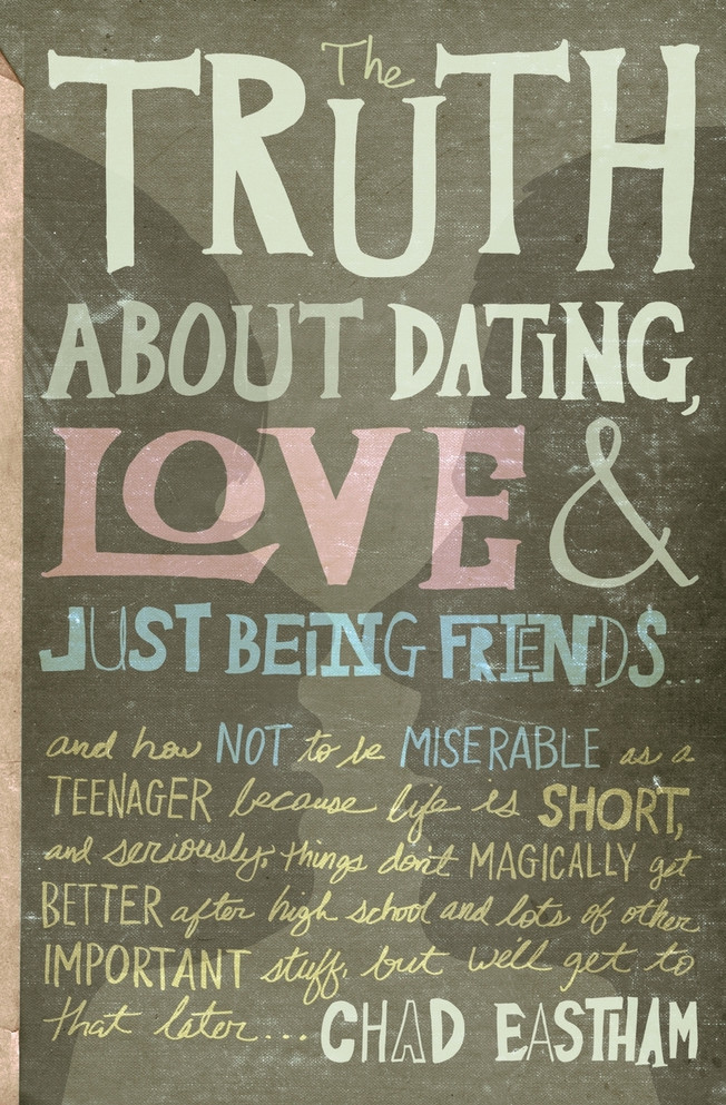 The Truth about Dating, Love & Just Being Friends
