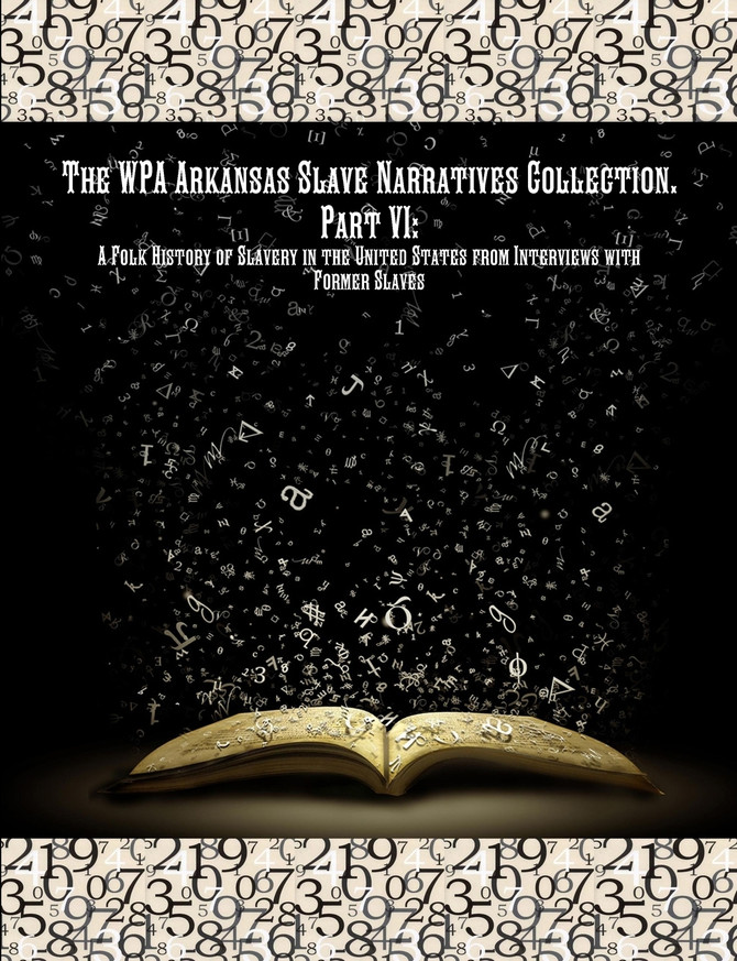The WPA Arkansas Slave Narratives Collection. Part VII