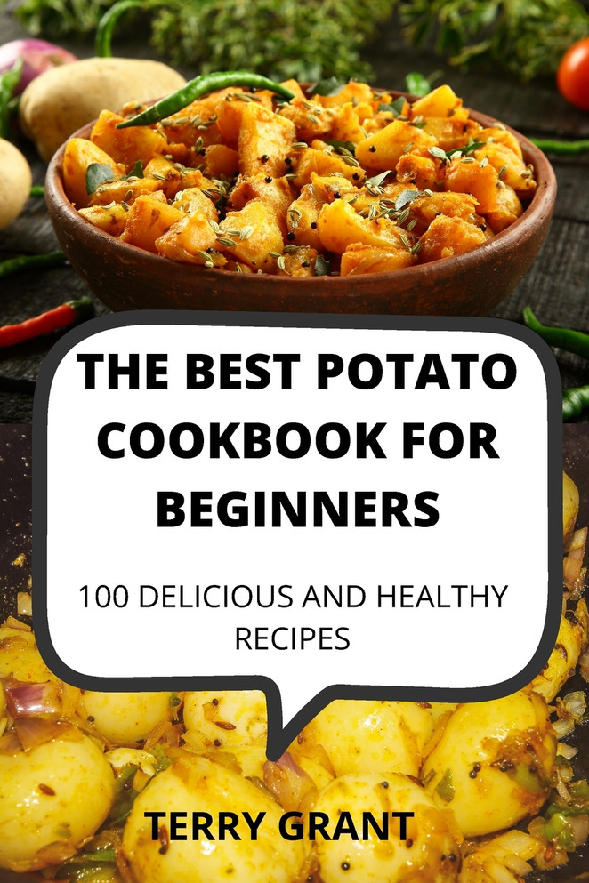 THE BEST POTATO COOKBOOK FOR BEGINNERS THE BEST POTATO COOKBOOK FOR BEGINNERS