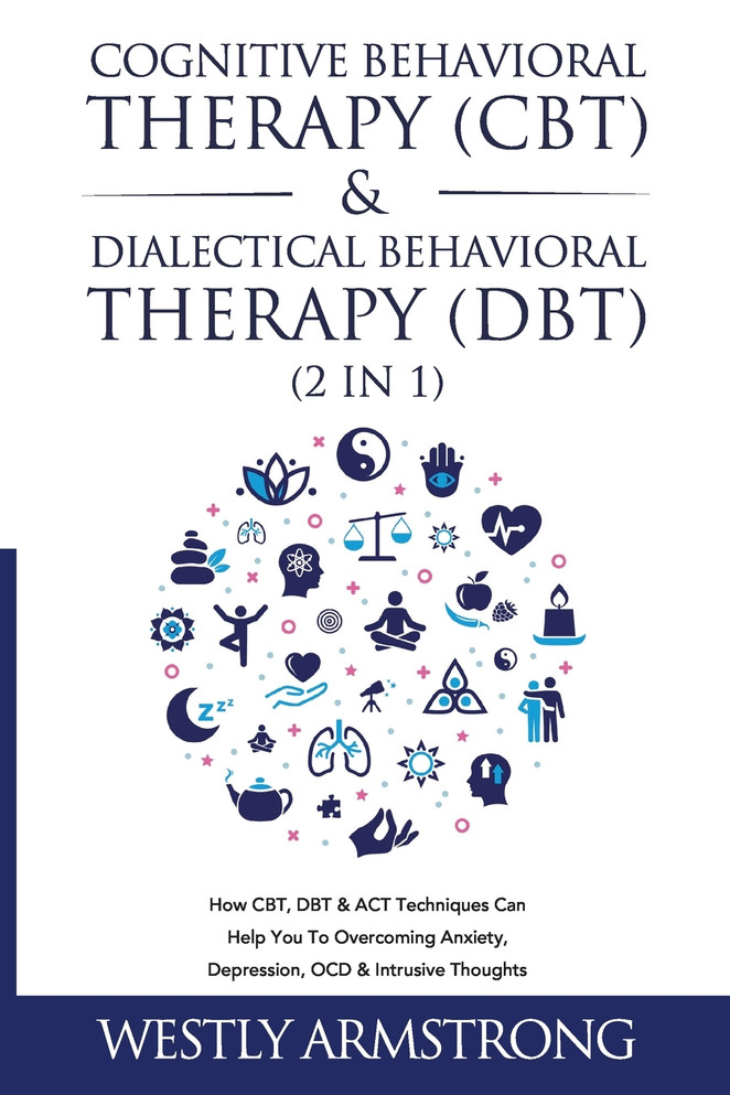 Cognitive Behavioral Therapy (CBT) &amp; Dialectical Behavioral Therapy (DBT) (2 in 1)