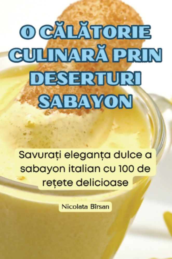 O CĂLĂTORIE CULINARĂ PRIN DESERTURI SABAYON