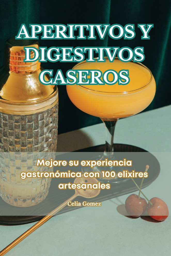 APERITIVOS Y DIGESTIVOS CASEROS