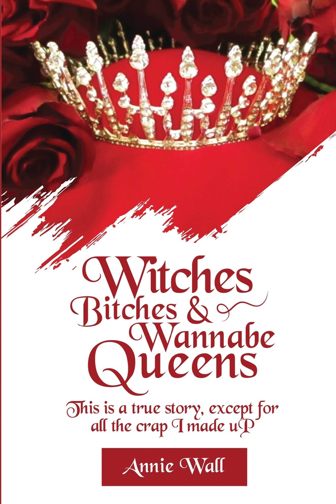 Witches, Bitches, and Wannabe Queens