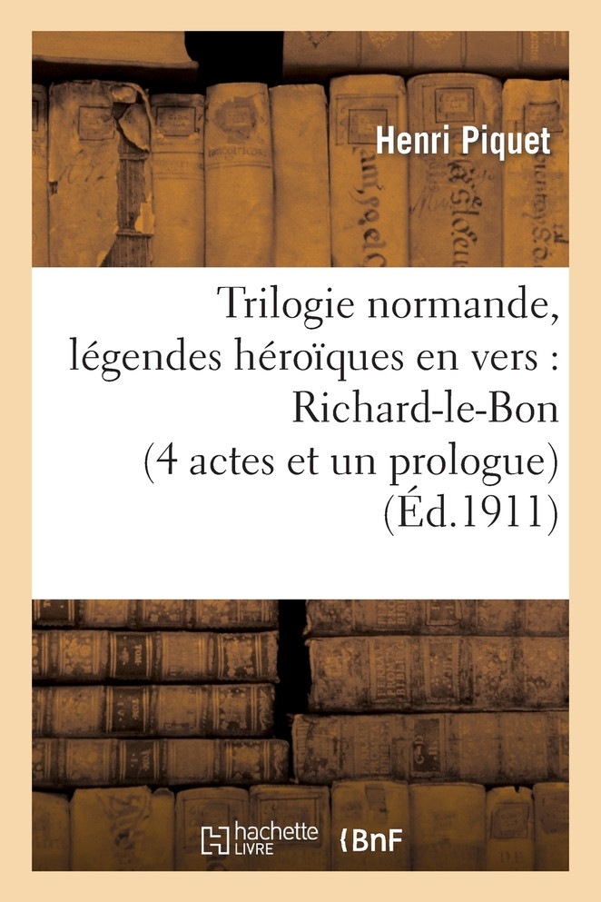 Trilogie normande, légendes héroïques en vers