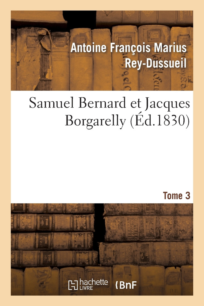 Samuel Bernard et Jacques Borgarelly. Tome 3