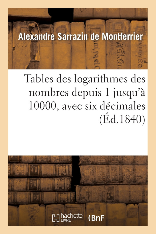 Tables des logarithmes des nombres depuis 1 jusqu'à 10000, avec six décimales