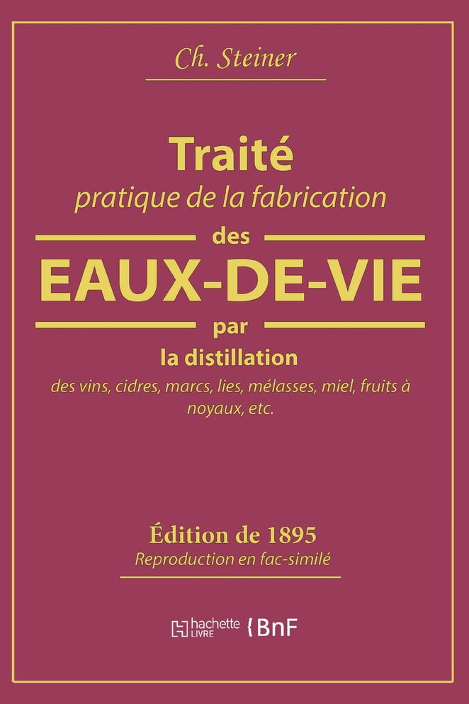 Traité pratique de la fabrication des eaux-de-vie par la distillation des vins