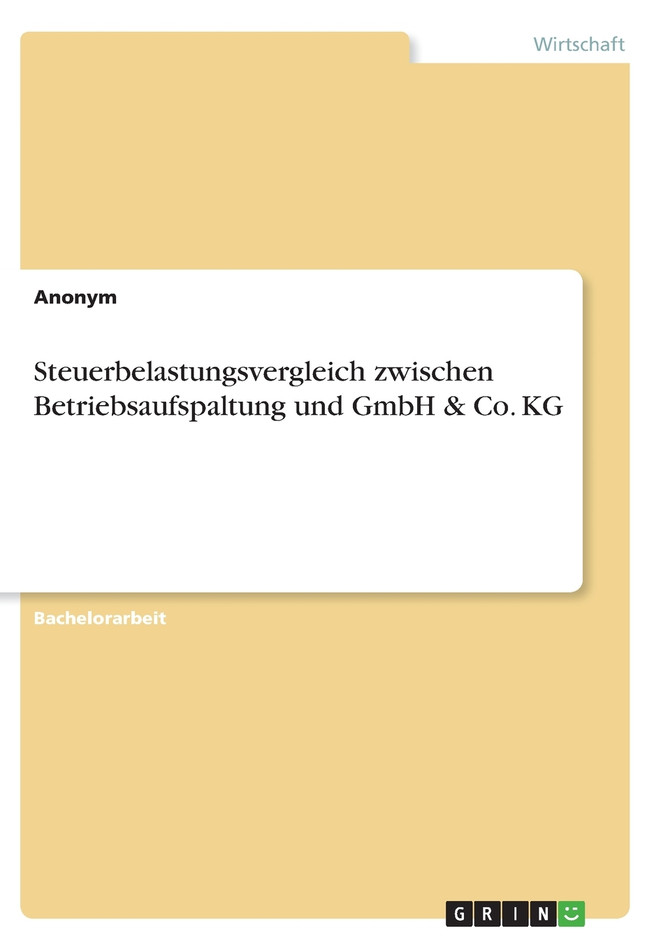 Steuerbelastungsvergleich zwischen Betriebsaufspaltung und GmbH & Co. KG