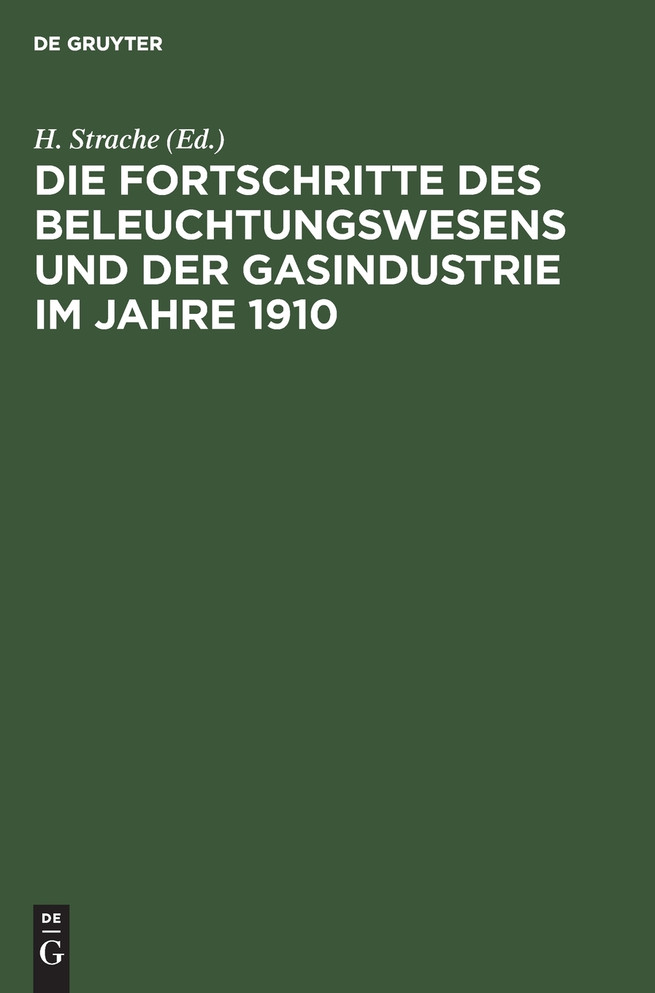 Die Fortschritte des Beleuchtungswesens und der Gasindustrie im Jahre 1910