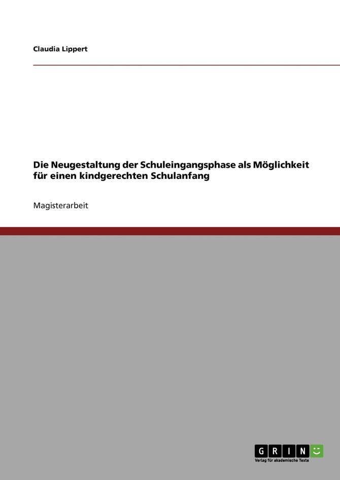 Die Neugestaltung der Schuleingangsphase als Möglichkeit für einen kindgerechten Schulanfang