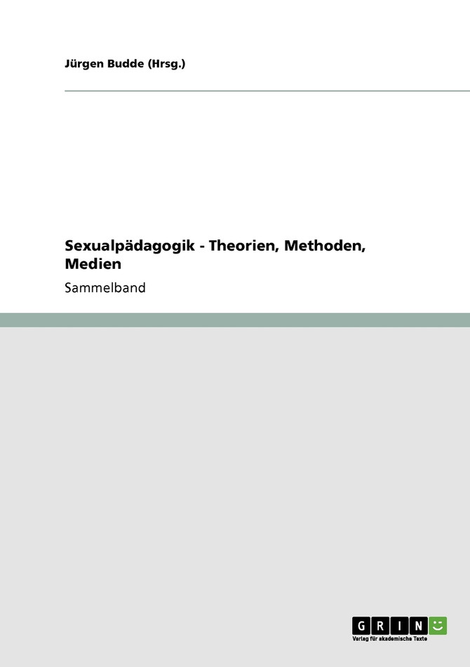 Sexualpädagogik. Theorien, Methoden, Medien