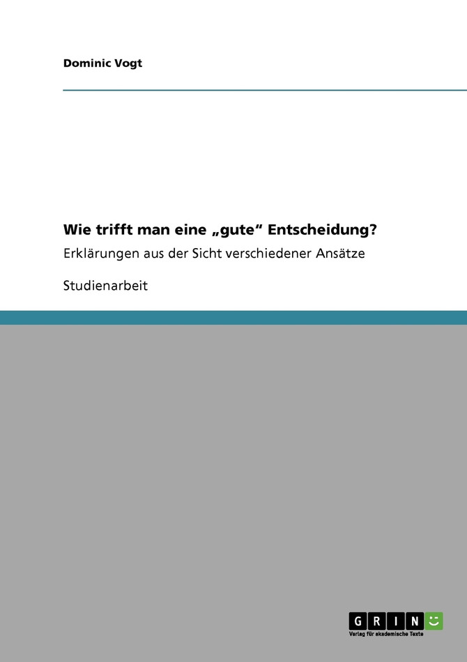 Wie trifft man eine „gute" Entscheidung?