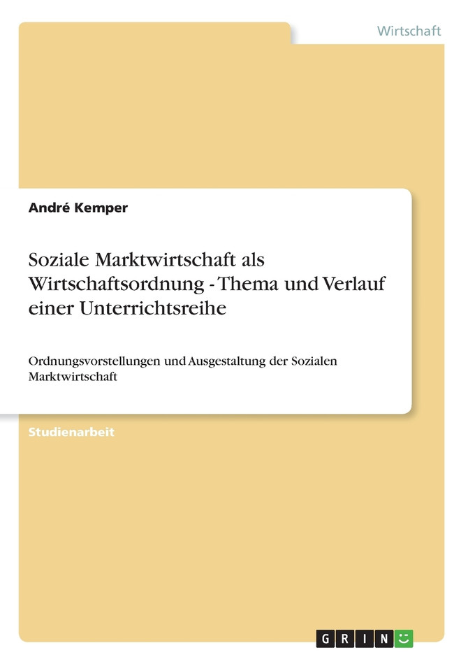 Soziale Marktwirtschaft als Wirtschaftsordnung - Thema und Verlauf einer Unterrichtsreihe