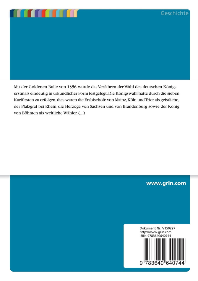 Zum Stand der Diskussion über die Entstehung des Alleinstimmrechts der sieben Kurfürsten bei der deutschen Königswahl und die Ausbildung des Kurfürstenkollegs