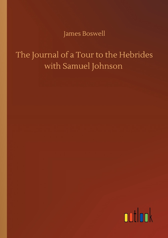 The Journal of a Tour to the Hebrides with Samuel Johnson
