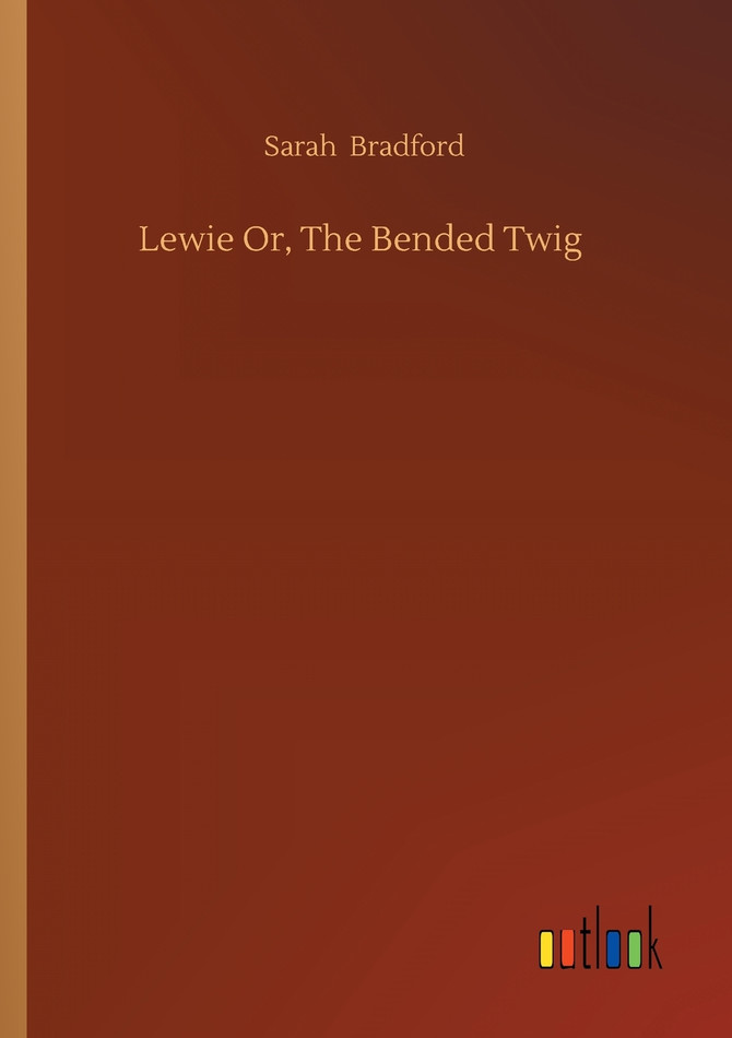 Lewie Or, The Bended Twig