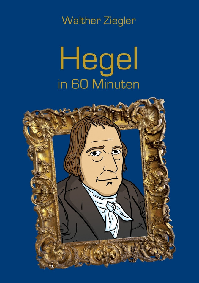 Hegel in 60 Minuten