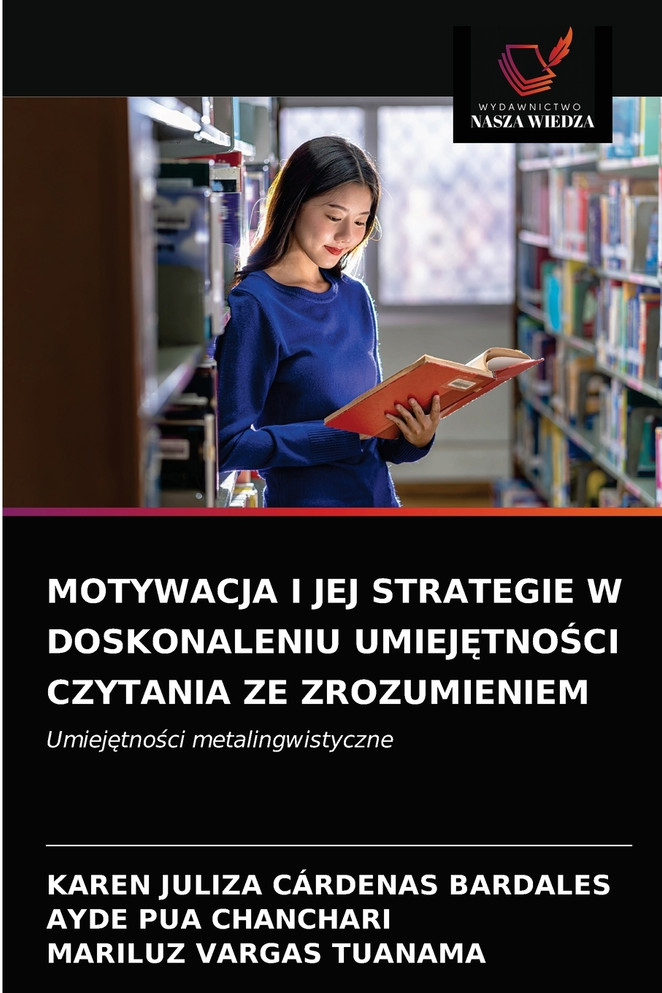 MOTYWACJA I JEJ STRATEGIE W DOSKONALENIU UMIEJĘTNOŚCI CZYTANIA ZE ZROZUMIENIEM