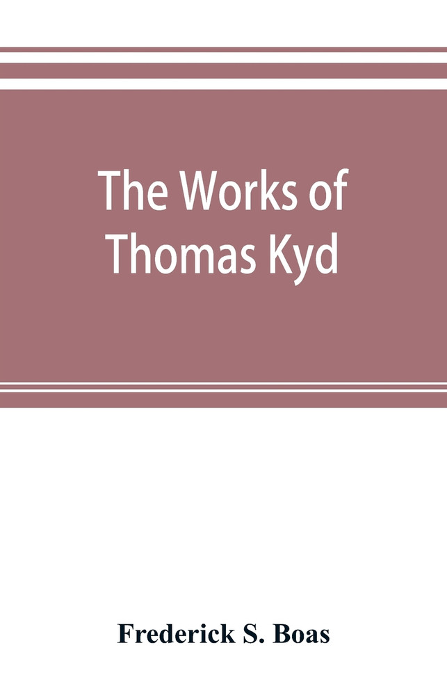 The works of Thomas Kyd