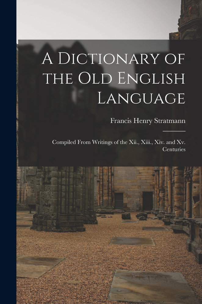 A Dictionary of the Old English Language
