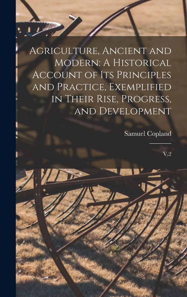 Agriculture, Ancient and Modern