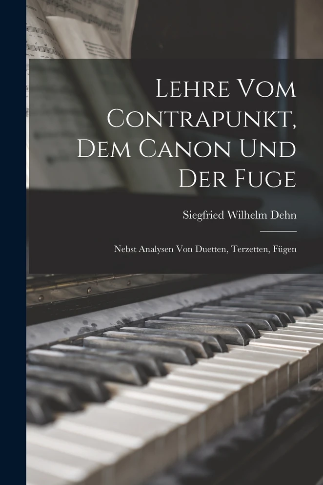 Lehre vom Contrapunkt, dem Canon und der Fuge
