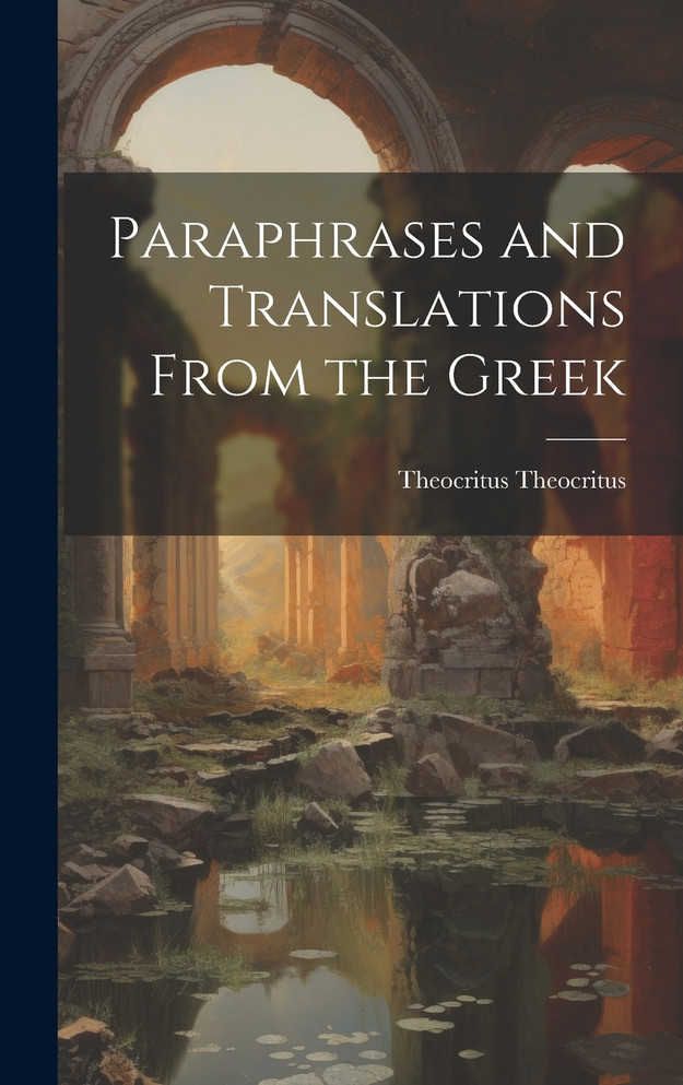 Paraphrases and Translations From the Greek
