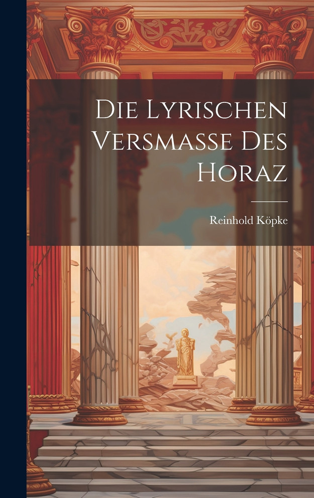 Die Lyrischen Versmasse Des Horaz