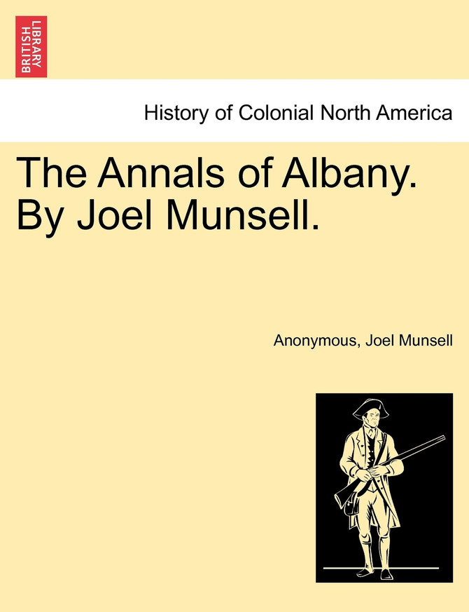 The Annals of Albany. By Joel Munsell.