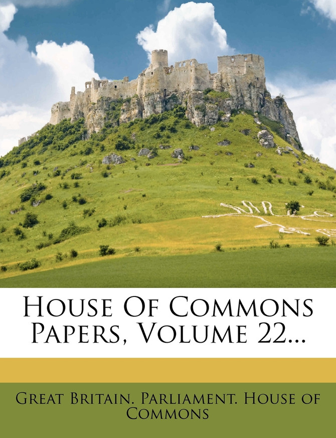 House Of Commons Papers, Volume 22...