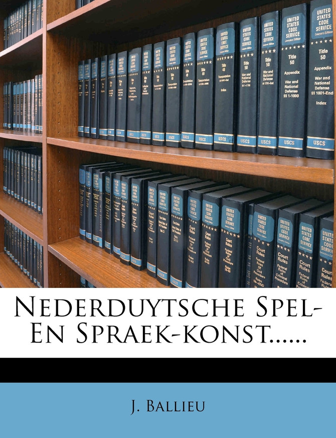 Nederduytsche Spel- En Spraek-konst......