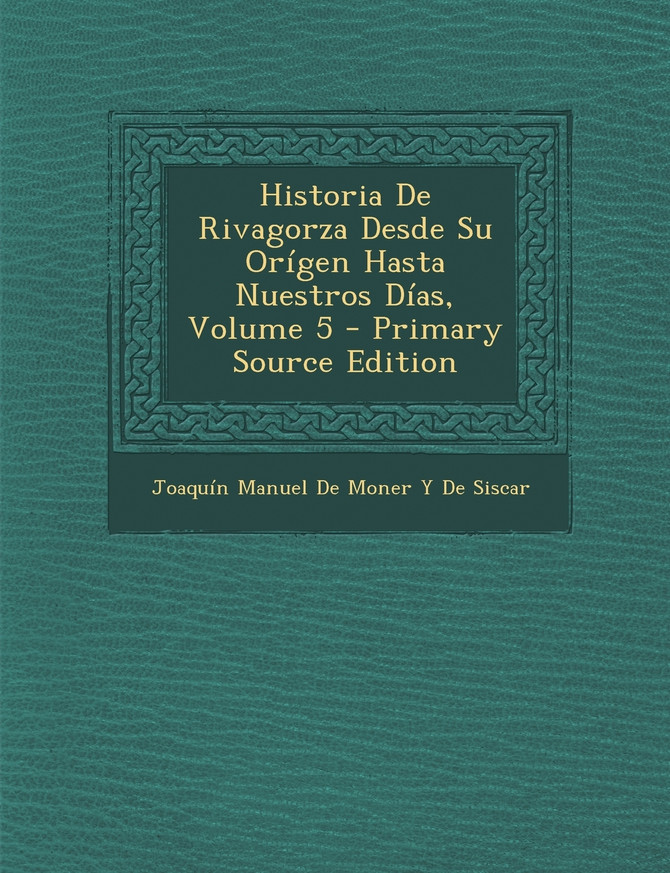 Historia De Rivagorza Desde Su Orígen Hasta Nuestros Días, Volume 5