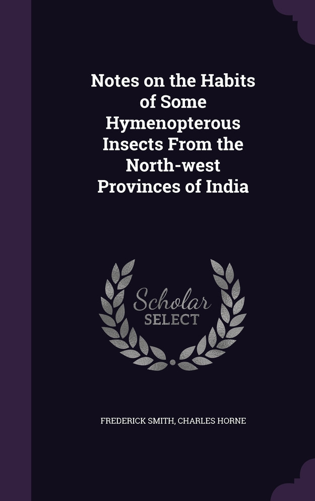 Notes on the Habits of Some Hymenopterous Insects From the North-west Provinces of India