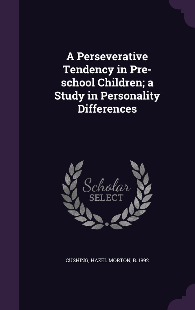 A Perseverative Tendency in Pre-school Children; a Study in Personality Differences