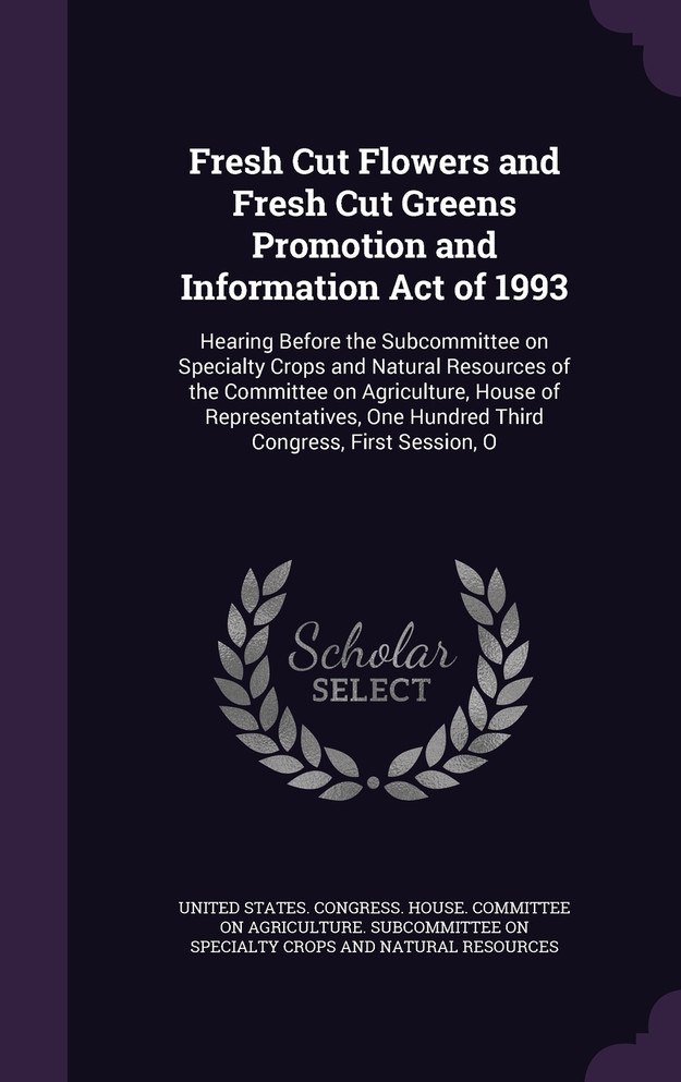 Fresh Cut Flowers and Fresh Cut Greens Promotion and Information Act of 1993
