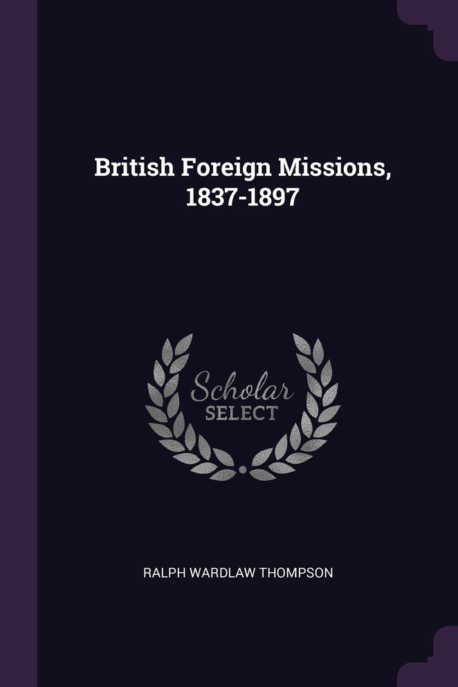British Foreign Missions, 1837-1897