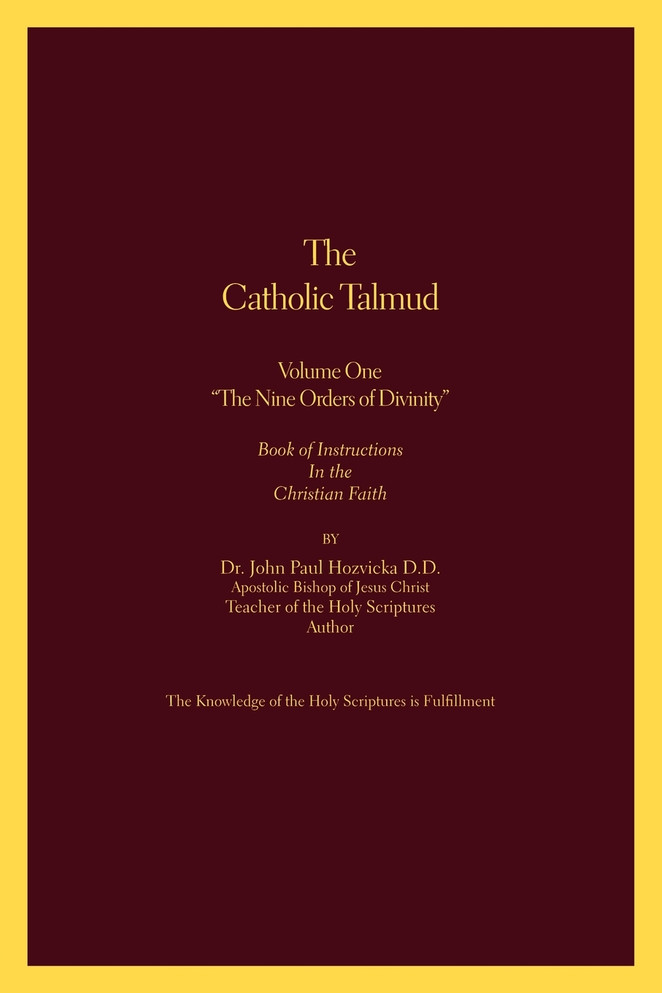 The Catholic Talmud - Volume One the Nine Orders of Divinity