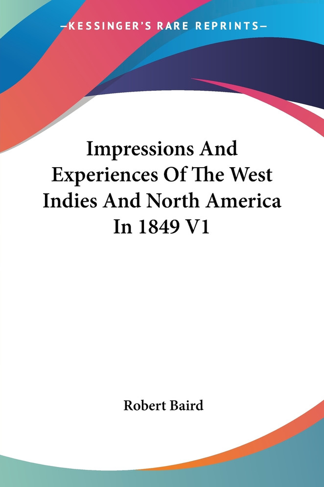 Impressions And Experiences Of The West Indies And North America In 1849 V1