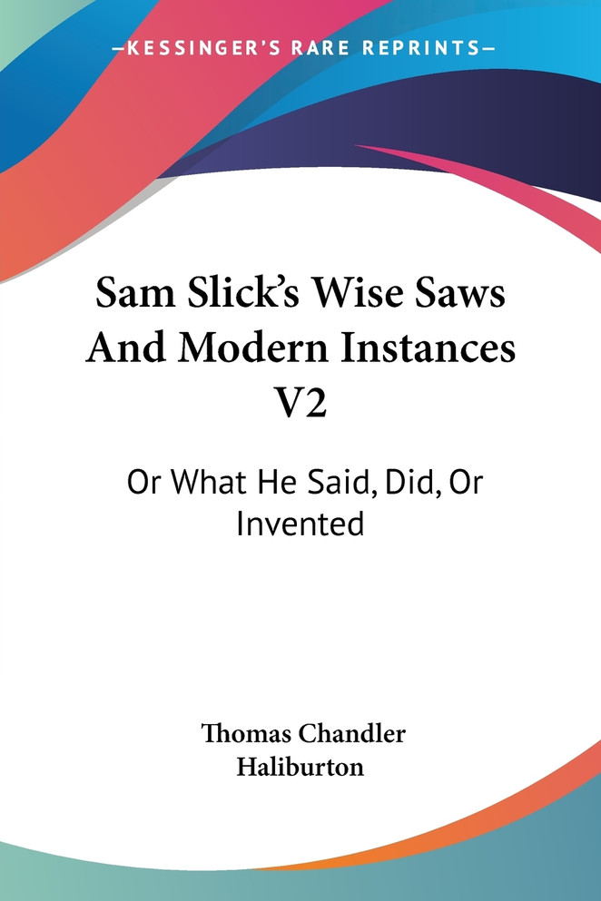 Sam Slick's Wise Saws And Modern Instances V2