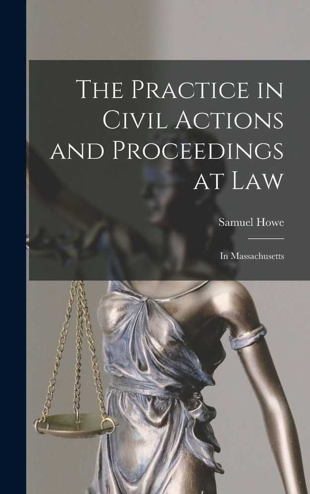 The Practice in Civil Actions and Proceedings at Law