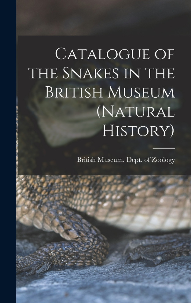 Catalogue of the Snakes in the British Museum (Natural History)