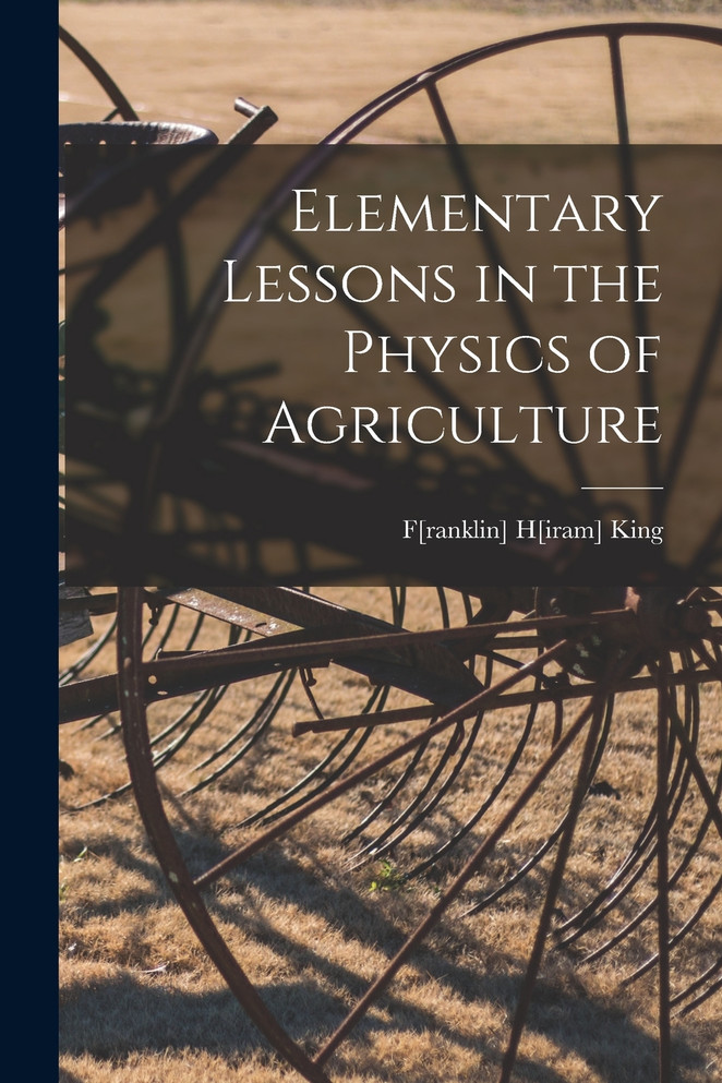 Elementary Lessons in the Physics of Agriculture
