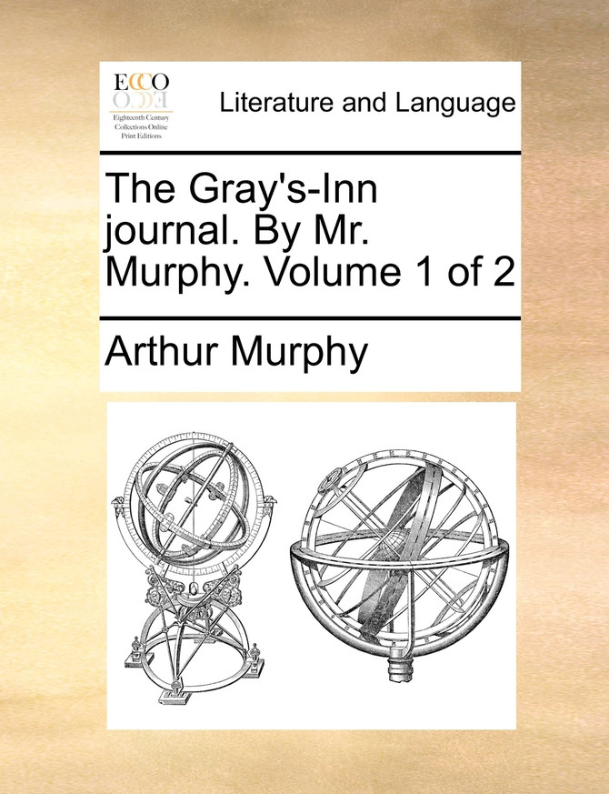 The Gray's-Inn journal. By Mr. Murphy.  Volume 1 of 2