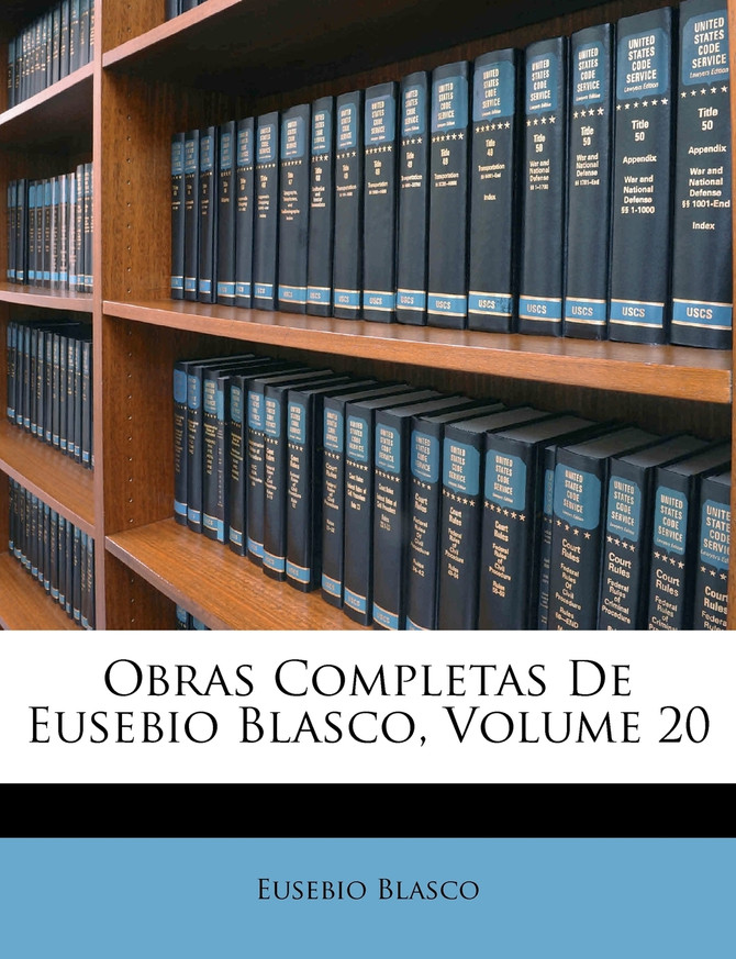 Obras Completas De Eusebio Blasco, Volume 20