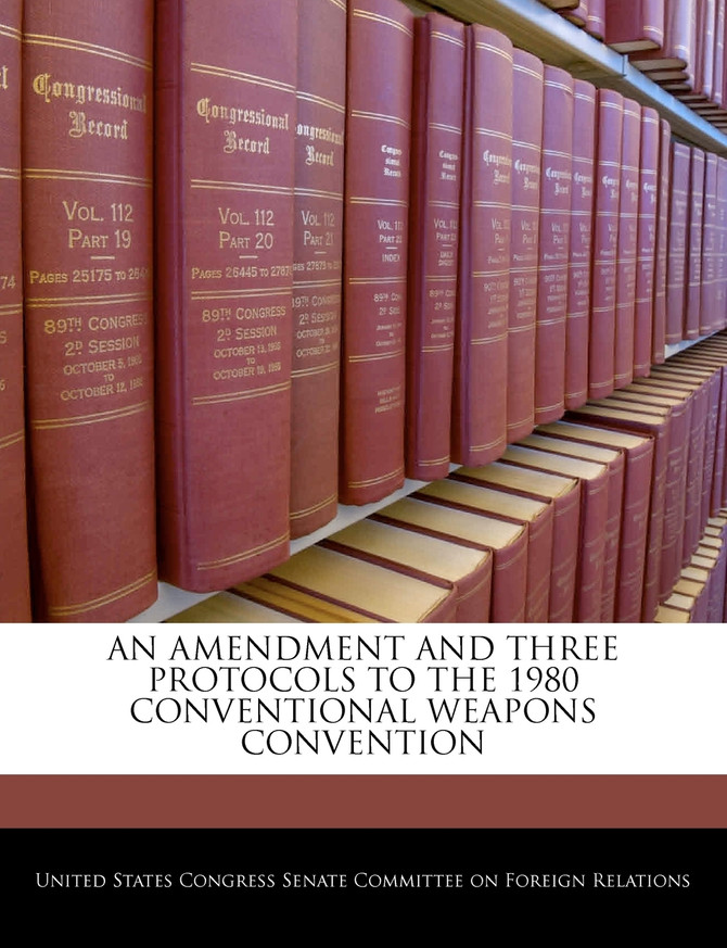 An Amendment And Three Protocols To The 1980 Conventional Weapons Convention