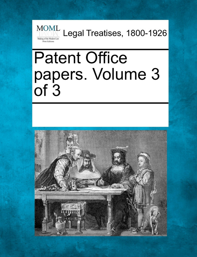 Patent Office papers. Volume 3 of 3
